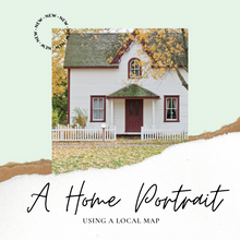 Load image into Gallery viewer, A Home Portrait